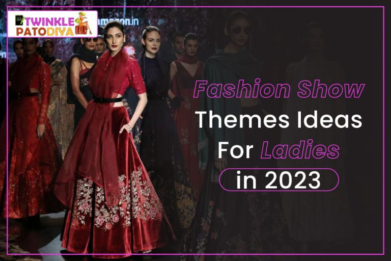 fashion-show-theme-ideas-for-ladies-in-2023-online-lifestyle-guide-to