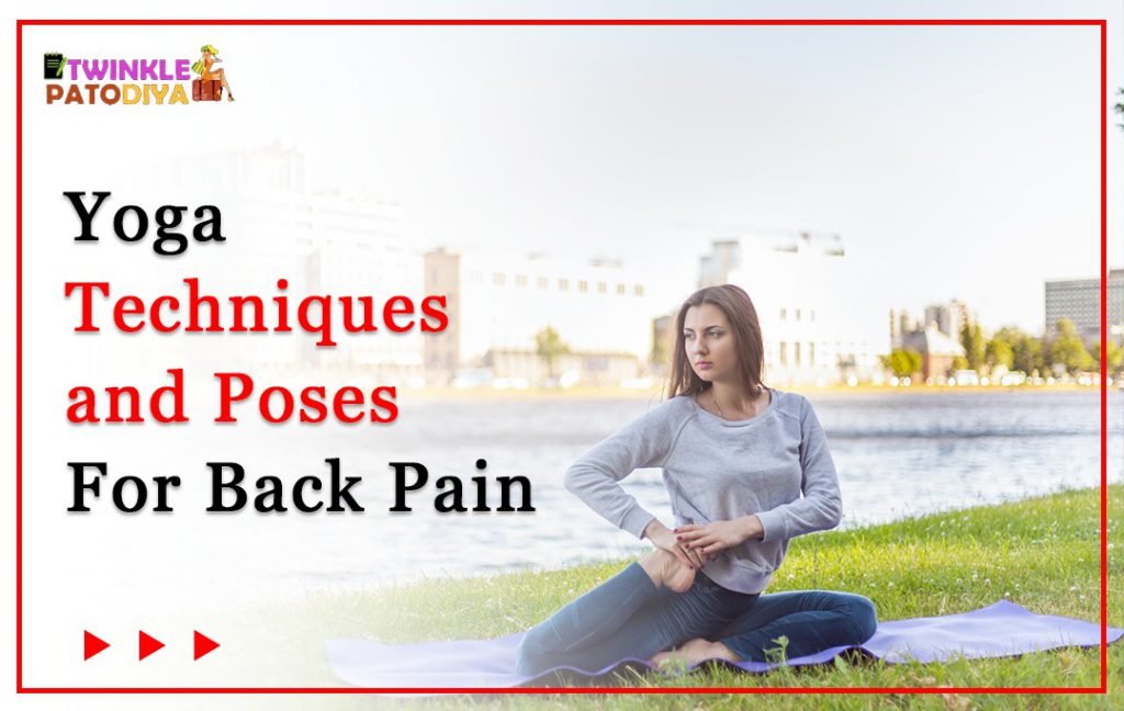 Yoga Techniques And Poses For Back Pain